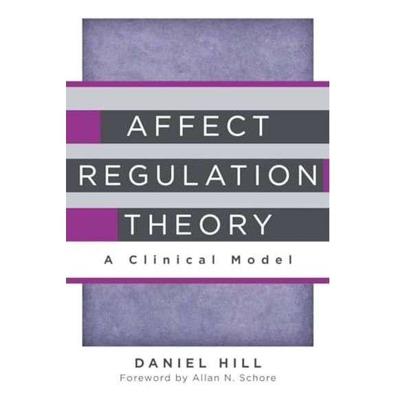Pre-Owned Affect Regulation Theory: A Clinical Model (Hardcover) 0393707261 9780393707267