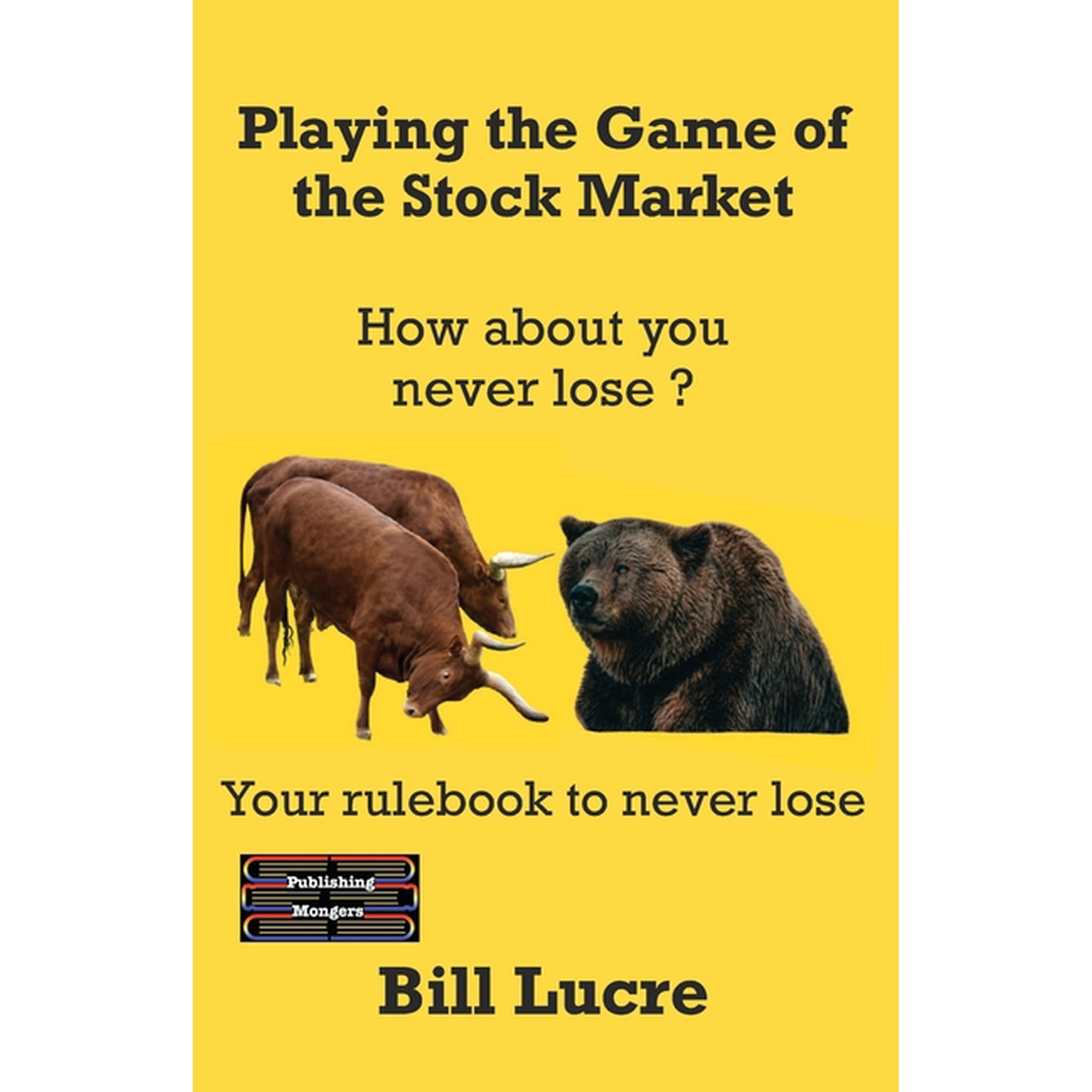 Playing the Game Playing the Game of the Stock Market: Your rulebook to Never Lose Book 3 (Paperback)