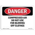 thumbnail image 1 of SignMission OS-DS-A-1824-L-1075 18 x 24 in. OSHA Danger Sign - Compressed Air Not for Blowing Off Clothes, 1 of 1