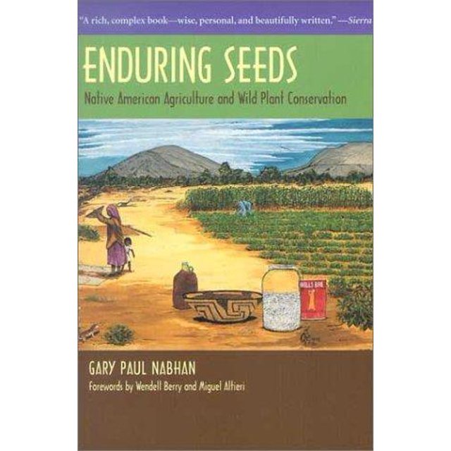 Enduring Seeds: Native American Agriculture and Wild Plant Conservation