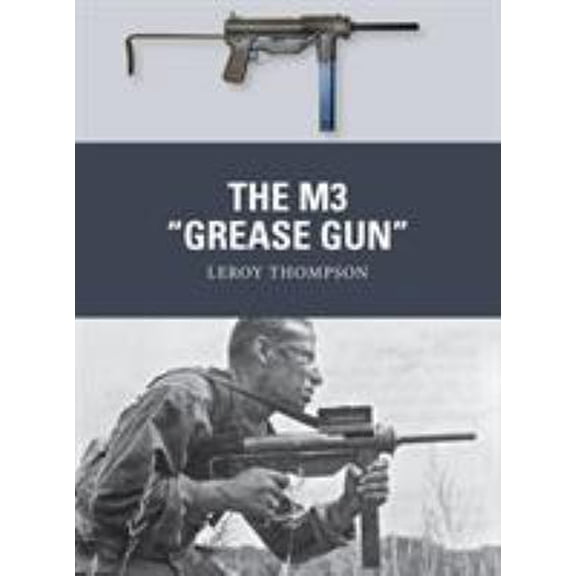 Pre-Owned The M3 Grease Gun (Paperback) 1472811070 9781472811073