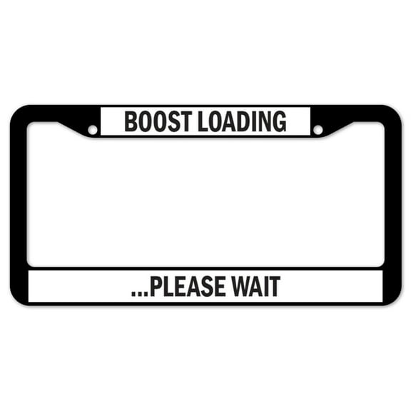 SignMission Boost Loading ...Please Wait Plastic License Plate Frame, License Tag Holder 12" X 6" Fits Any Car, Truck, SUV, RV, or Trailer | Made in The USA