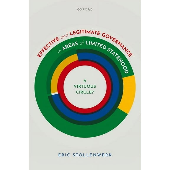 Effective and Legitimate Governance in Areas of Limited Statehood: A Virtuous Circle?, (Hardcover)