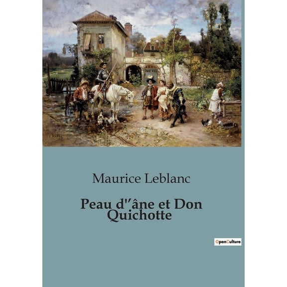 Peau d'Ã¢ne et Don Quichotte: Quand les contes de fÃ©es rencontrent les chevaliers errants, (Paperback)