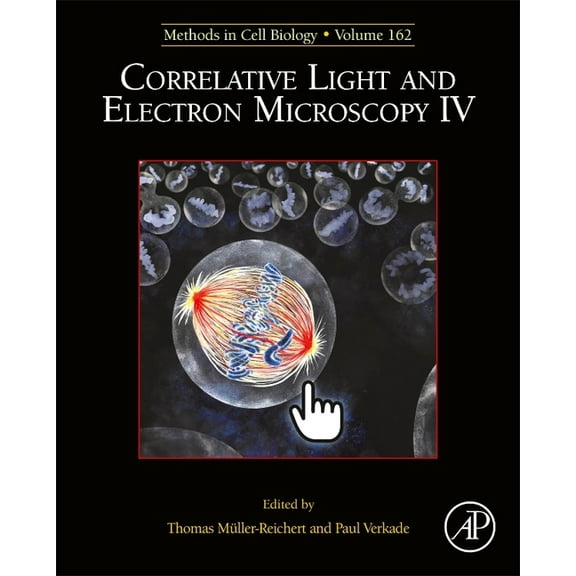 Methods in Cell Biology Correlative Light and Electron Microscopy IV: Volume 162, Book 162, (Hardcover)