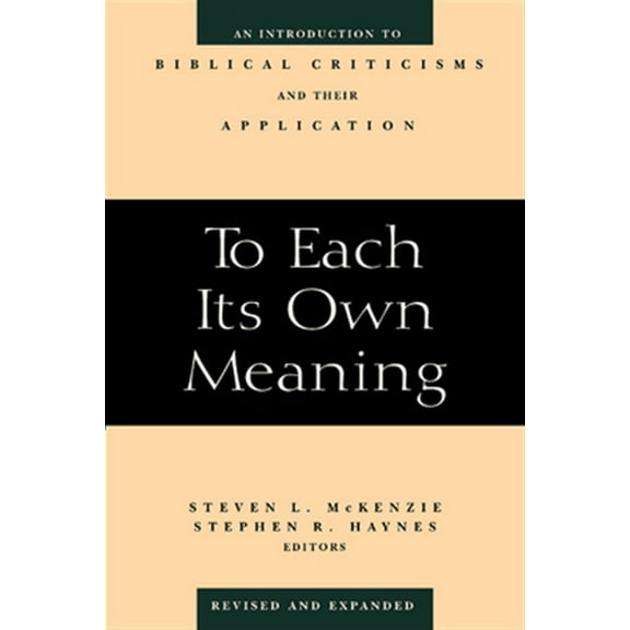 Pre-Owned To Each Its Own Meaning, Revised and Expanded: An Introduction to Biblical Criticisms and Their Application (Paperback) 0664257844 9780664257842