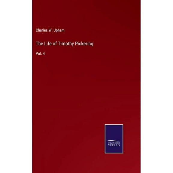The Life of Timothy Pickering (Hardcover)