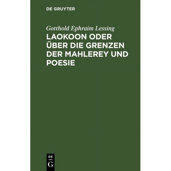 Laokoon Oder Ãber Die Grenzen Der Mahlerey Und Poesie, (Hardcover)
