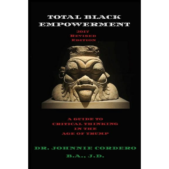 Total Black Empowerment (2017 Revised Edition): A Guide to Critical Thinking in The Age of Trump, (Paperback)