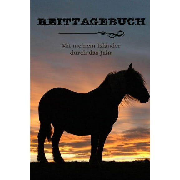 Reittagebuch: Das Reit- und Trainingsbuch zum Eintragen für über 200 Reiteinheiten - Mit meinem Isländer durch das Jahr - Jahreskalender - Geschenkidee Islandpferd (Paperback)