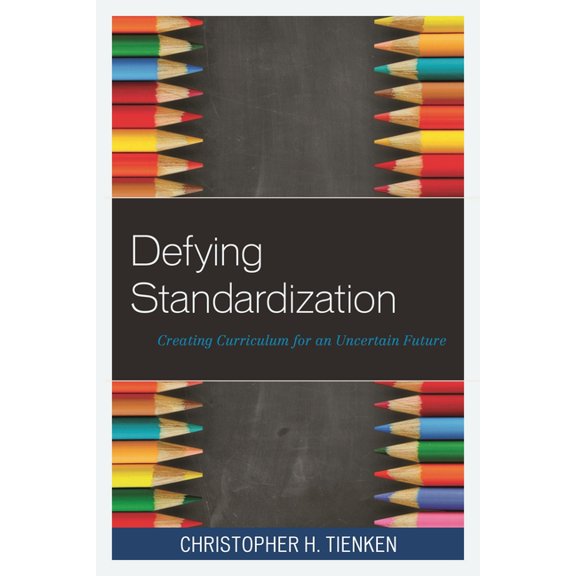 Defying Standardization: Creating Curriculum for an Uncertain Future, (Hardcover)