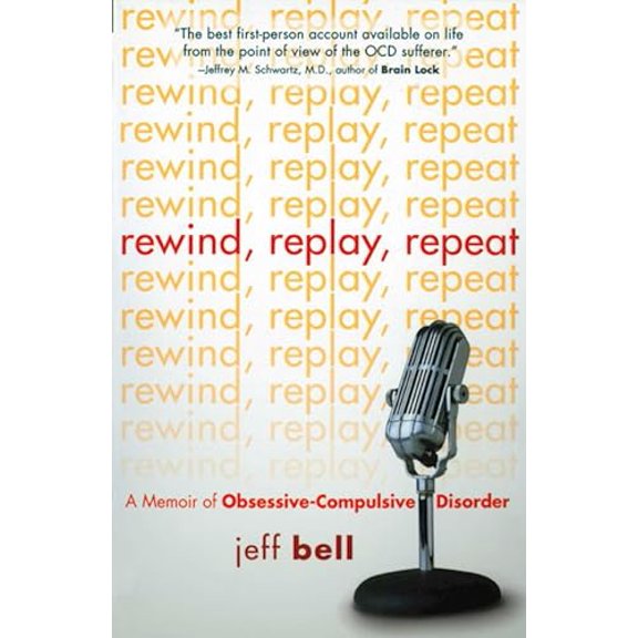 Pre-Owned Rewind Replay Repeat: A Memoir of Obsessive Compulsive Disorder (Paperback) 1592853714 9781592853717