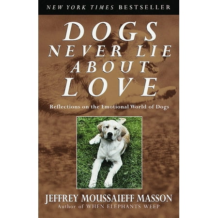 Dogs Never Lie About Love : Reflections on the Emotional World of