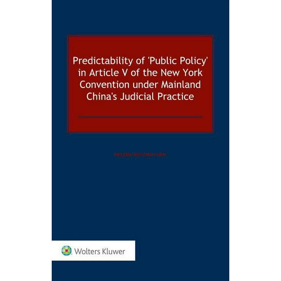 Predictability of 'Public Policy' in Article V of the New York Convention under Mainland China's Judicial Practice, (Hardcover)