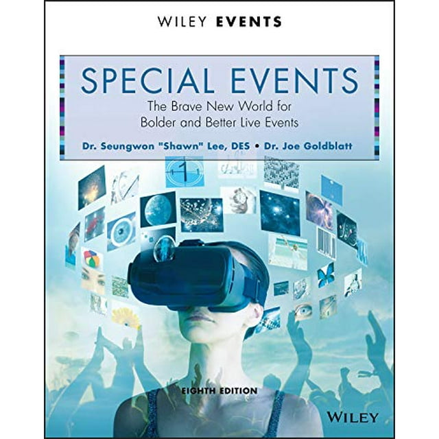 Special Events: The Brave New World for Bolder and Better Live Events (The Wiley Event Management Series)