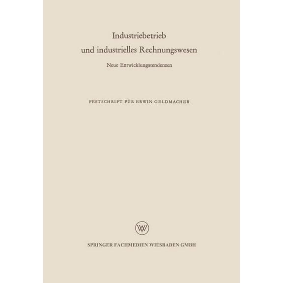 Industriebetrieb Und Industrielles Rechnungswesen: Neue Entwicklungstendenz, (Paperback)