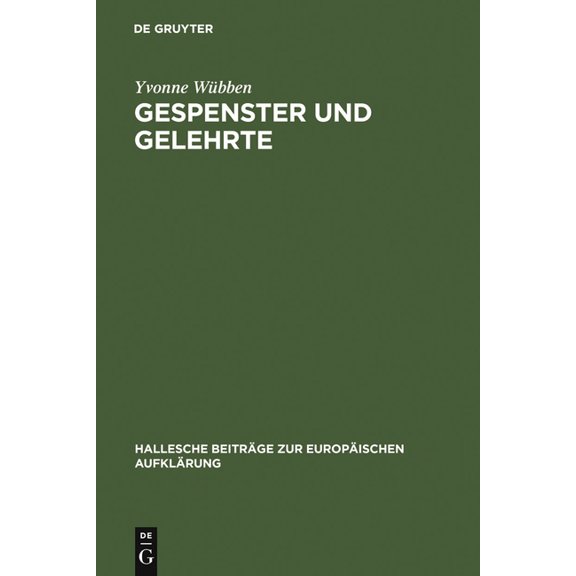 Hallesche Beiträge Zur Europäischen Aufk Gespenster und Gelehrte, Book 34, (Hardcover)