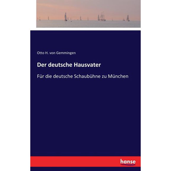 Der deutsche Hausvater: Für die deutsche Schaubühne zu München, (Paperback)
