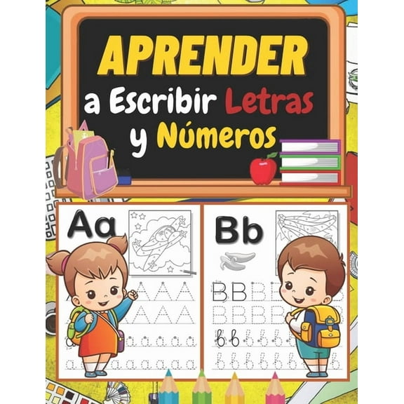 Aprender a Escribir Letras y NÃºmeros: Libro de ejercicios de escritura a mano para niÃ±os: trazar y escribir letras, nÃºme, (Paperback)