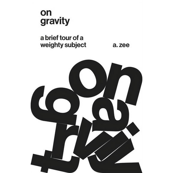 On Gravity: A Brief Tour of a Weighty Subject, (Hardcover)