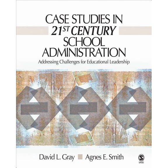 Case Studies in 21st Century School Administration: Addressing Challenges for Educational Leadership, (Paperback)