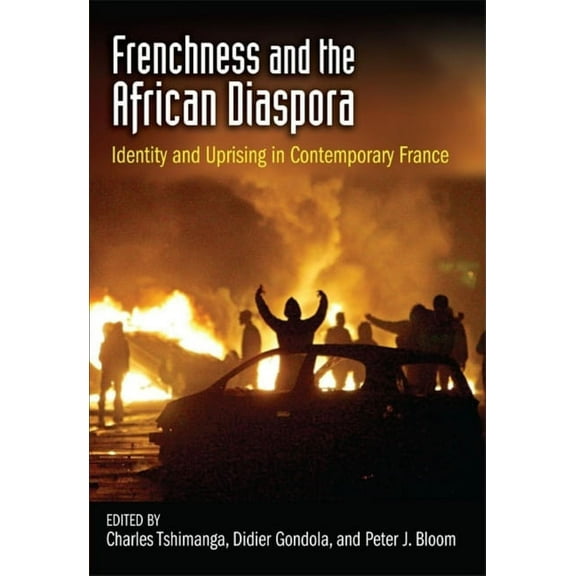 Frenchness and the African Diaspora: Identity and Uprising in Contemporary France, (Paperback)