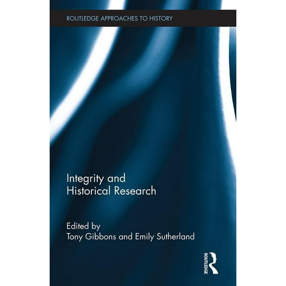 Routledge Approaches to History Integrity and Historical Research, Book 03, (Hardcover)