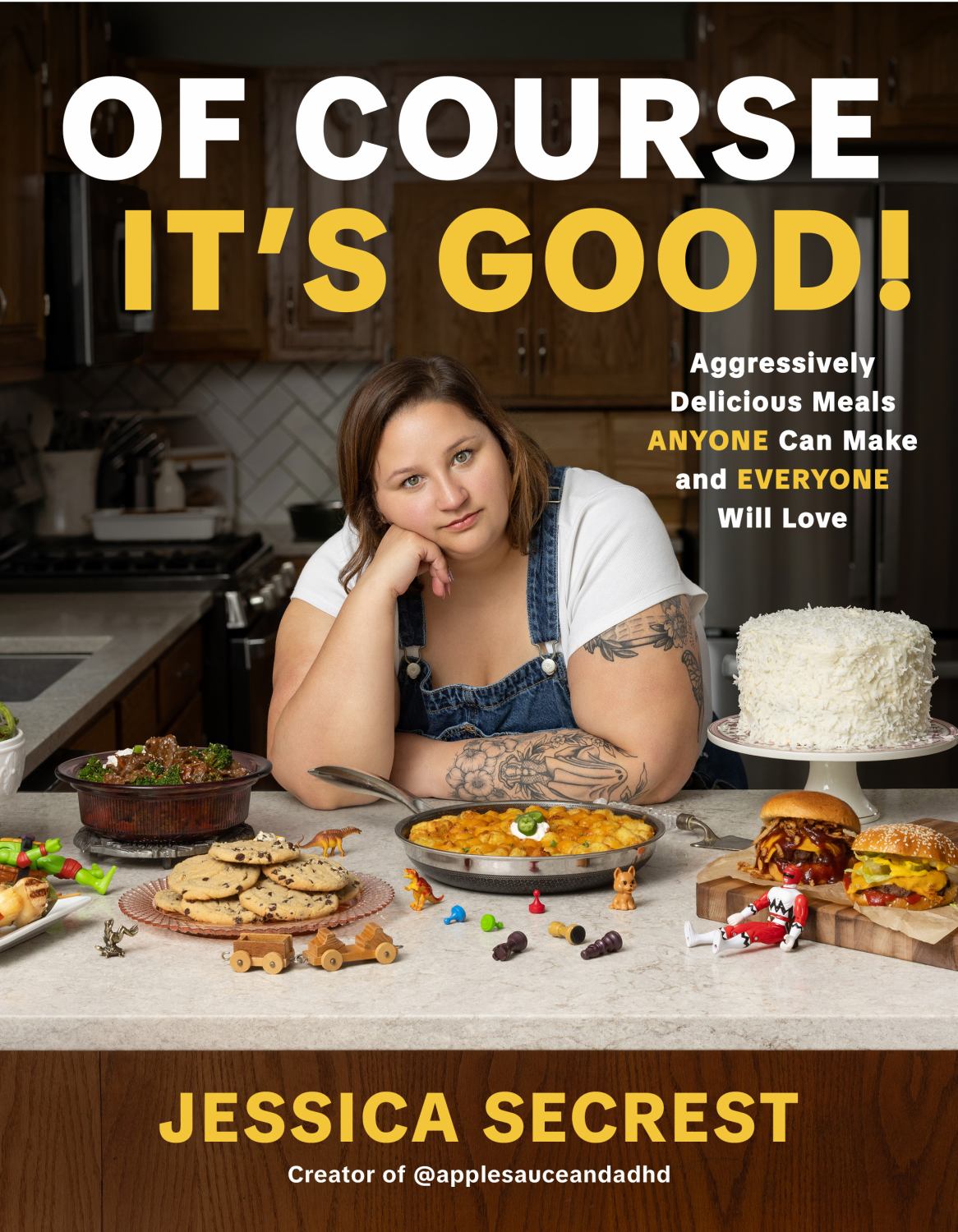 Of Course It's Good: Aggressively Delicious Meals ANYONE Can Make and EVERYONE Will Love (Hardcover)