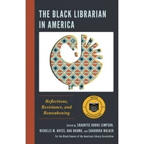 The Black Librarian in America: Reflections, Resistance, and Reawakening, (Hardcover)