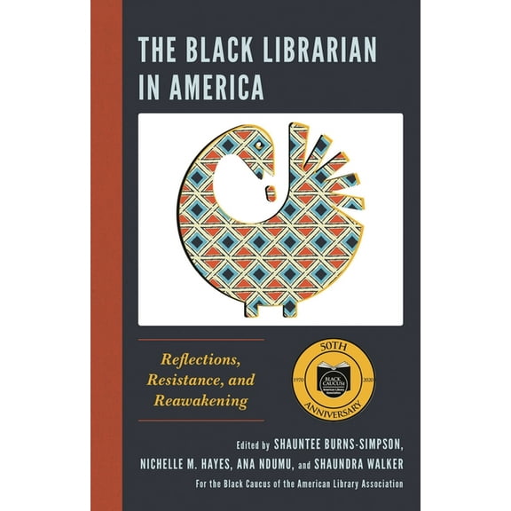 The Black Librarian in America: Reflections, Resistance, and Reawakening, (Hardcover)
