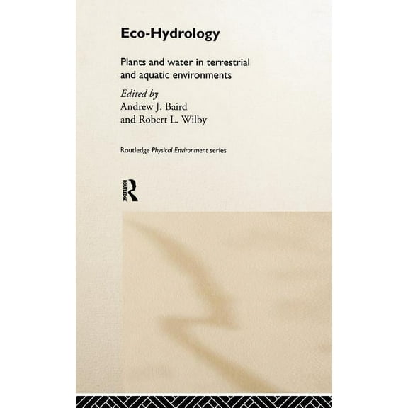 Routledge Physical Environment Series Eco-Hydrology, (Hardcover)
