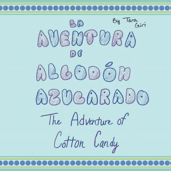 La Aventura de AlgodÃ³n Azucarado: The Adventure of Cotton Candy, (Paperback)