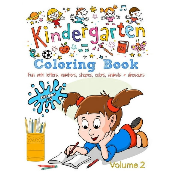 Coloring Books for Kids Kindergarten Coloring Book - Volume 2: Kids Ages 2-5: Fun with Letters, Numbers, Shapes, Colors, Animals & Dinosaurs, Book 2, (Paperback)
