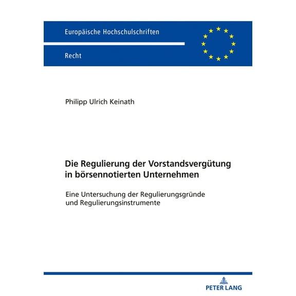 Europäische Hochschulschriften Recht: Die Regulierung der Vorstandsverguetung in boersennotierten Unternehmen (Paperback)