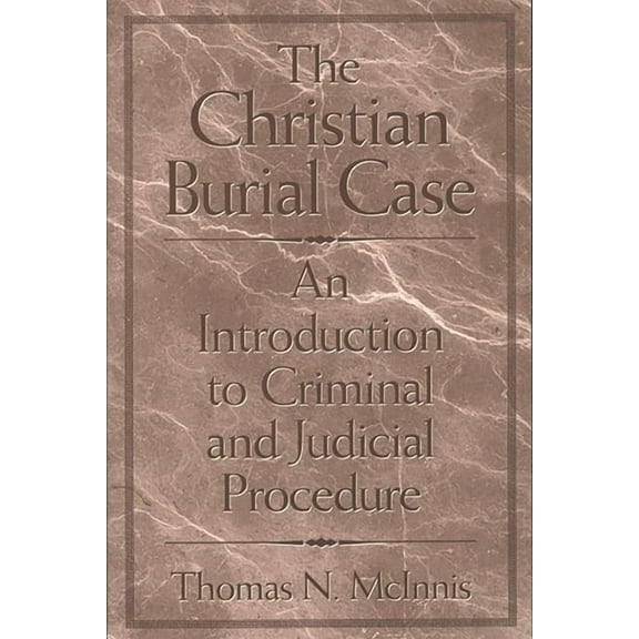 The Christian Burial Case: An Introduction to Criminal and Judicial Procedure