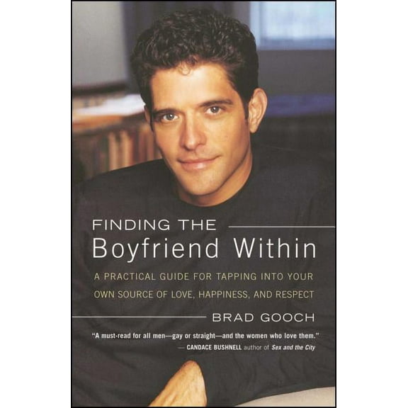 Finding the Boyfriend Within: A Practical Guide for Tapping Into Your Own Scource of Love, Happiness, and Respect, (Paperback)