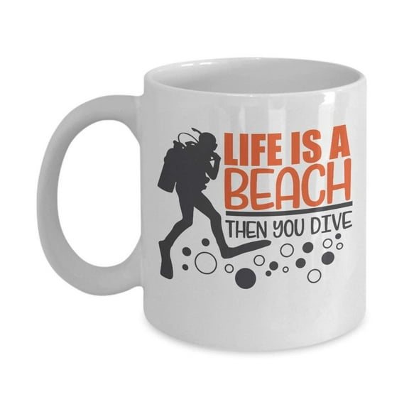 Life Is A Beach Then You Dive Quotes Coffee & Tea Gift Mug For A Master Scuba Diver Or Diving Instructor Dad