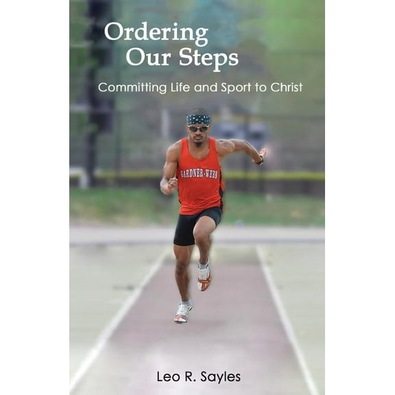 Ordering Our Steps: Committing Life and Sport to Christ