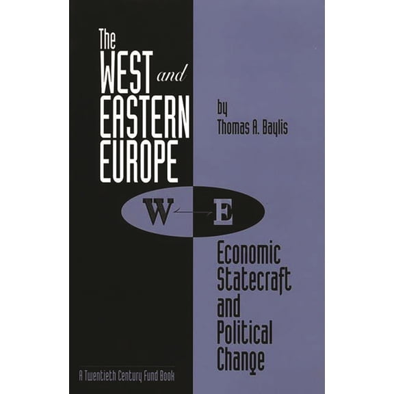 The West and Eastern Europe: Economic Statecraft and Political Change, (Paperback)