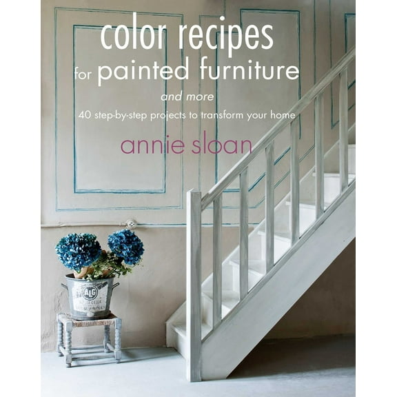 Pre-Owned Color Recipes for Painted Furniture and More: 40 Step-By-Step Projects to Transform Your Home (Paperback) by Annie Sloan