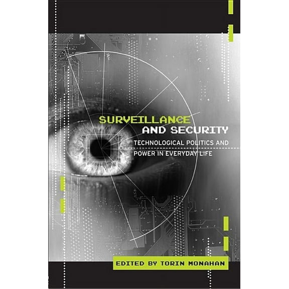 Surveillance and Security: Technological Politics and Power in Everyday Life, (Paperback)