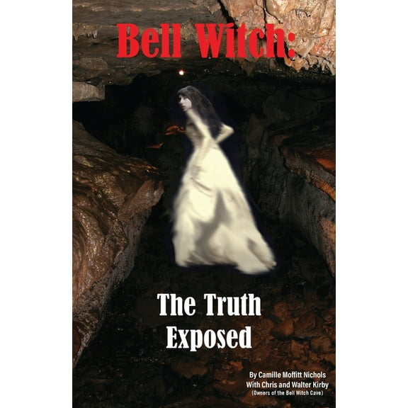 Bell Witch: The Truth Exposed, (Paperback)
