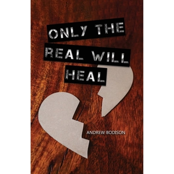 Only the Real Will Heal (Paperback)