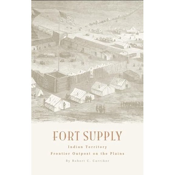 Pre-Owned Fort Supply, Indian Territory: Frontier Outpost on the Plains (Paperback) 0806122439 9780806122434
