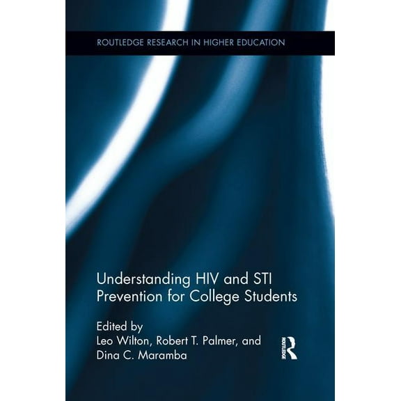 Routledge Research in Higher Education: Understanding HIV and STI Prevention for College Students (Paperback)