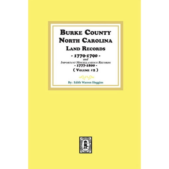 Burke County, North Carolina Land Records, 1779-1790 and Important Miscellaneous Records, 1777-1800. ( Volume #2 ), (Paperback)