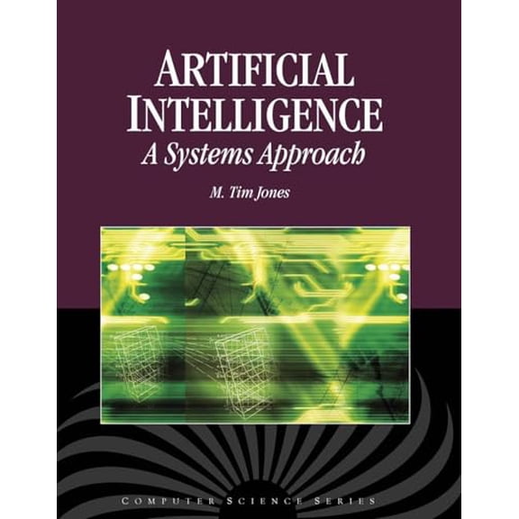 Pre-Owned Artificial Intelligence: A Systems Approach: . (Hardcover) 0763773379 9780763773373