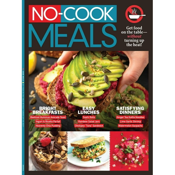 No Cook Meals - Get Food On the Table Without Turning Up The Heat: Effortless, Delicious, Nutritious Recipes For Every Meal, Simplicity In the Kitchen, Meal Preparation To Help Save You Time  More!