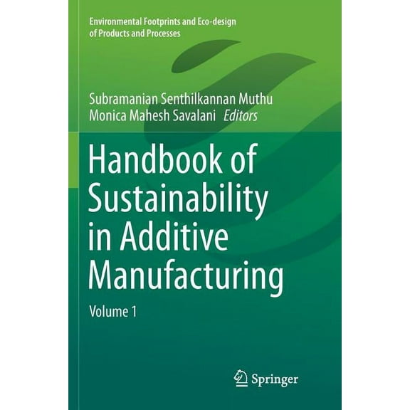 Environmental Footprints and Eco-Design Handbook of Sustainability in Additive Manufacturing: Volume 1, (Paperback)