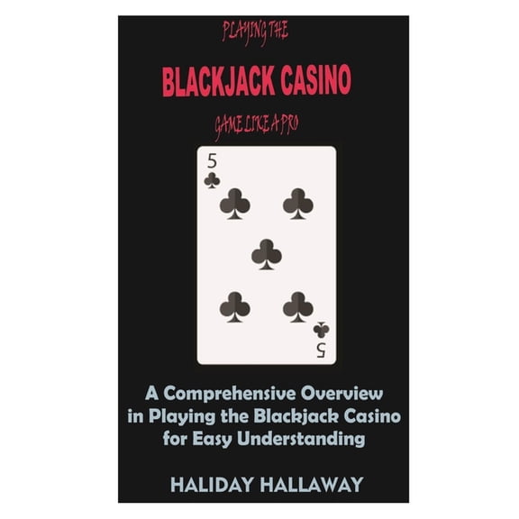 Playing the Blackjack Casino Game like a Pro (Paperback)